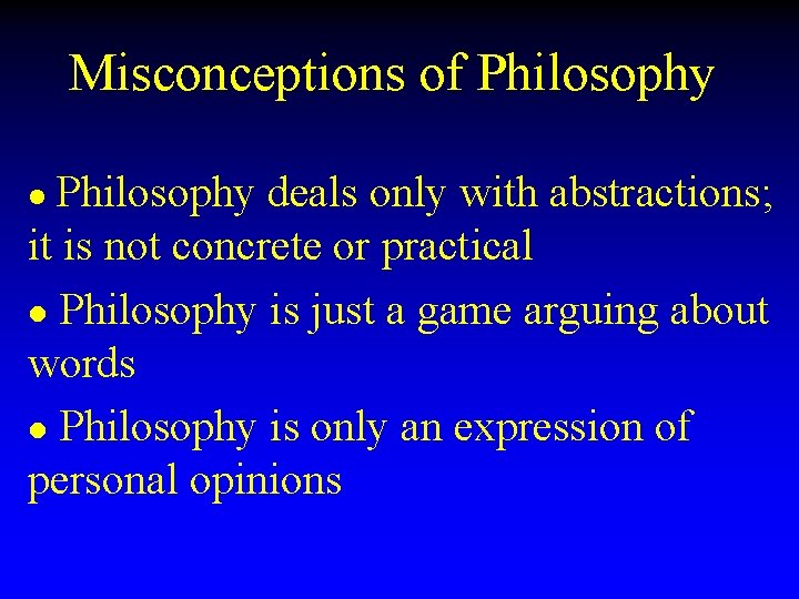 Misconceptions of Philosophy deals only with abstractions; it is not concrete or practical l