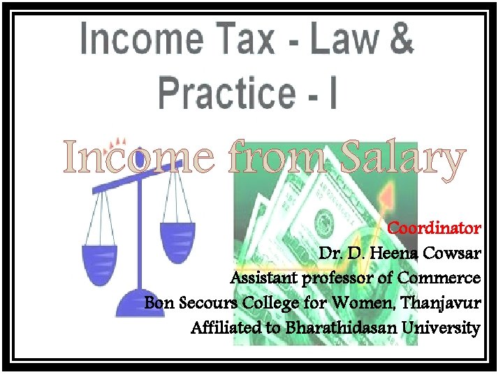 Income from Salary Coordinator Dr. D. Heena Cowsar Assistant professor of Commerce Bon Secours