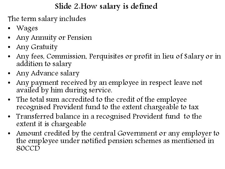 Slide 2: How salary is defined The term salary includes • Wages • Any