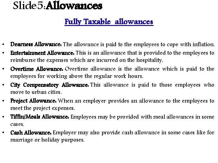 Slide 5: Allowances Fully Taxable allowances • Dearness Allowance: The allowance is paid to