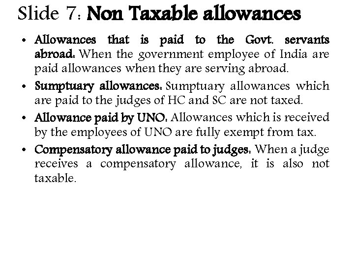 Slide 7: Non Taxable allowances • Allowances that is paid to the Govt. servants