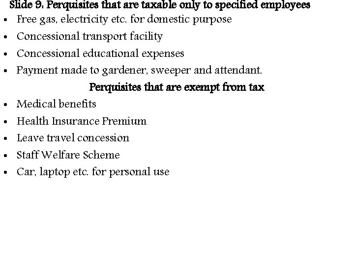 Slide 9: Perquisites that are taxable only to specified employees • Free gas, electricity