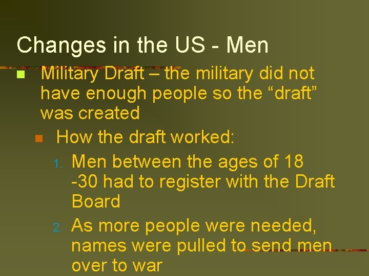 Changes in the US - Men n Military Draft – the military did not
