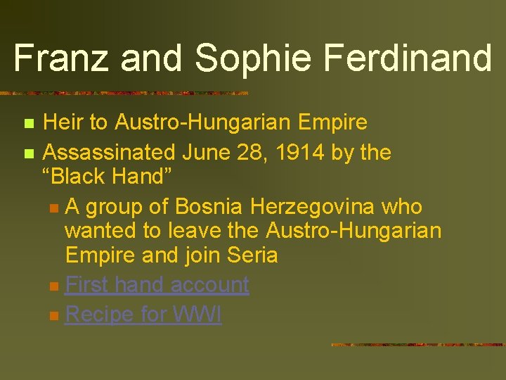 Franz and Sophie Ferdinand n n Heir to Austro-Hungarian Empire Assassinated June 28, 1914