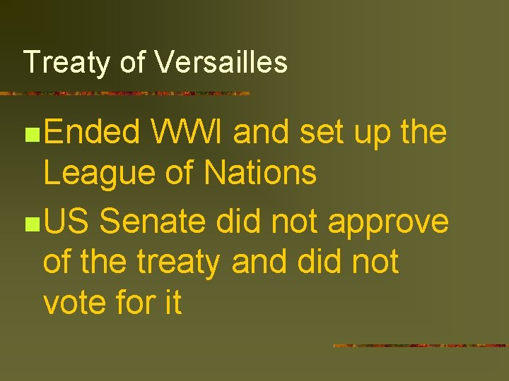 Treaty of Versailles n Ended WWI and set up the League of Nations n