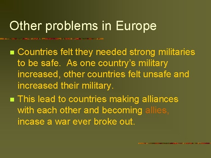 Other problems in Europe n n Countries felt they needed strong militaries to be