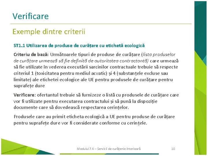 Verificare Exemple dintre criterii ST 1. 1 Utilizarea de produse de curățare cu etichetă