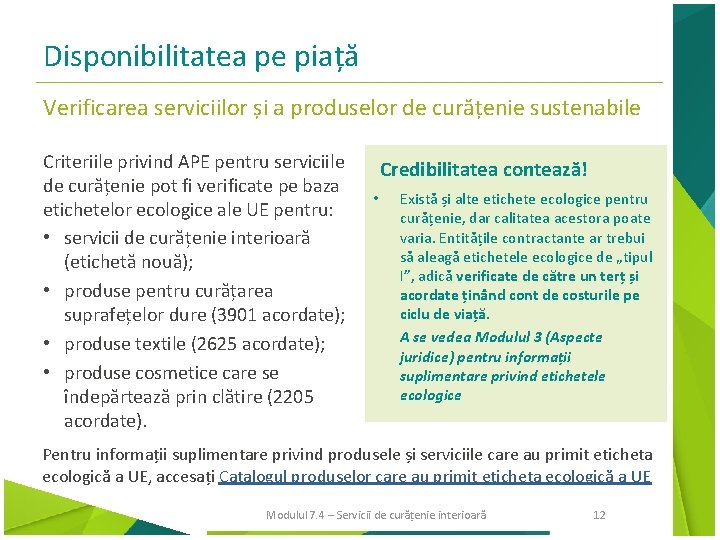 Disponibilitatea pe piață Verificarea serviciilor și a produselor de curățenie sustenabile Criteriile privind APE