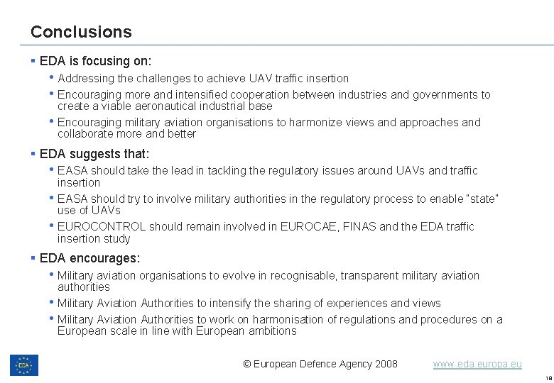 Conclusions § EDA is focusing on: • Addressing the challenges to achieve UAV traffic Conclusions § EDA is focusing on: • Addressing the challenges to achieve UAV traffic