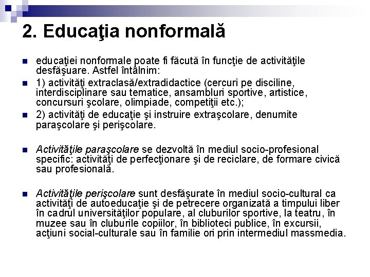 2. Educaţia nonformală n n n educaţiei nonformale poate fi făcută în funcţie de