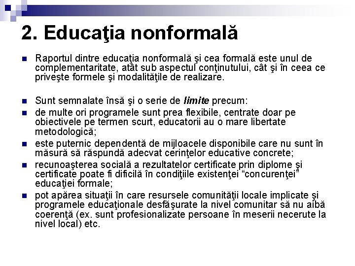 2. Educaţia nonformală n Raportul dintre educaţia nonformală şi cea formală este unul de