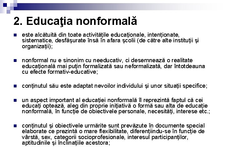 2. Educaţia nonformală n este alcătuită din toate activităţile educaţionale, intenţionate, sistematice, desfăşurate însă