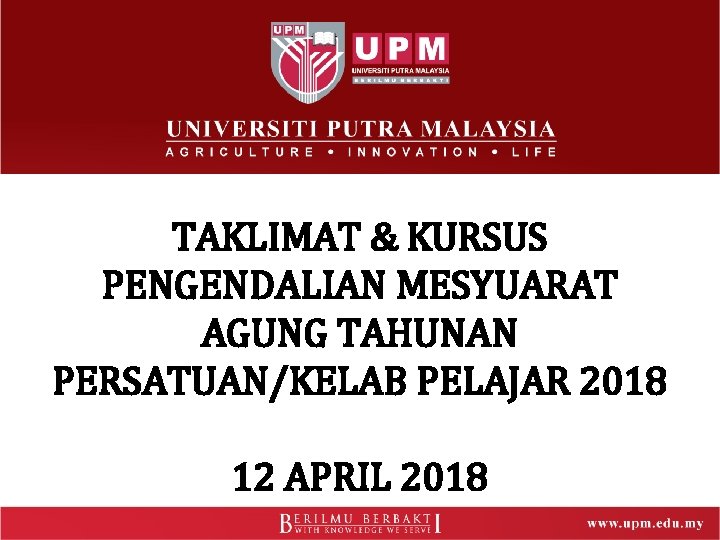 TAKLIMAT & KURSUS PENGENDALIAN MESYUARAT AGUNG TAHUNAN PERSATUAN/KELAB PELAJAR 2018 12 APRIL 2018 