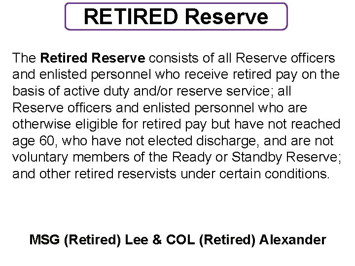 RETIRED Reserve The Retired Reserve consists of all Reserve officers and enlisted personnel who