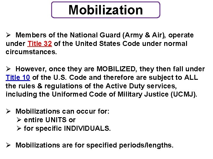 Mobilization Ø Members of the National Guard (Army & Air), operate under Title 32