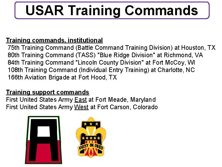 USAR Training Commands Training commands, institutional 75 th Training Command (Battle Command Training Division)