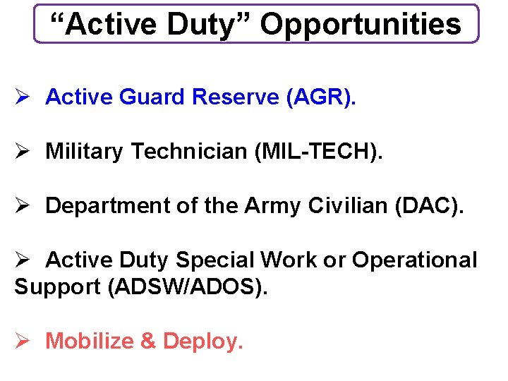 “Active Duty” Opportunities Ø Active Guard Reserve (AGR). Ø Military Technician (MIL-TECH). Ø Department