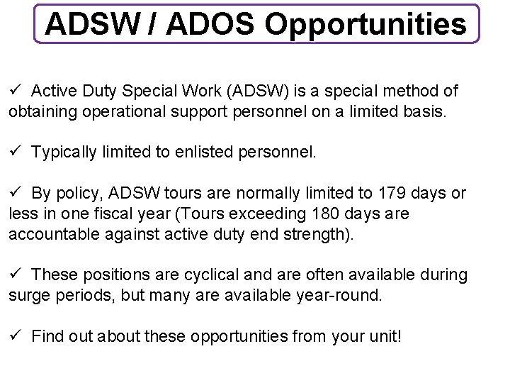 ADSW / ADOS Opportunities ü Active Duty Special Work (ADSW) is a special method