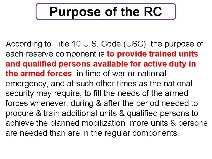 Purpose of the RC According to Title 10 U. S. Code (USC), the purpose