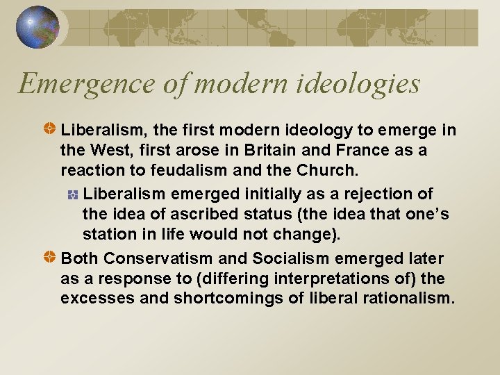 Emergence of modern ideologies Liberalism, the first modern ideology to emerge in the West,