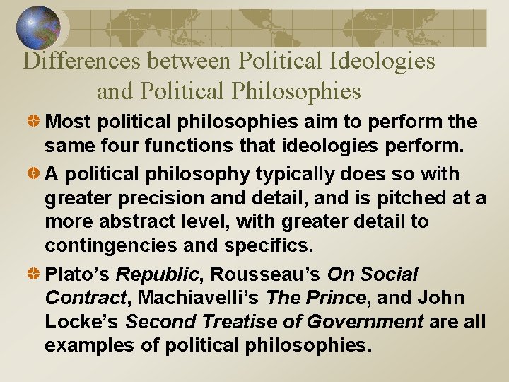 Differences between Political Ideologies and Political Philosophies Most political philosophies aim to perform the