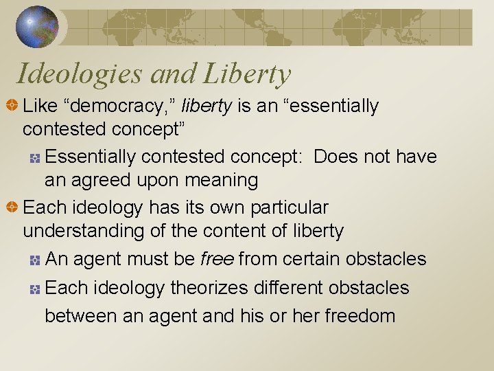 Ideologies and Liberty Like “democracy, ” liberty is an “essentially contested concept” Essentially contested