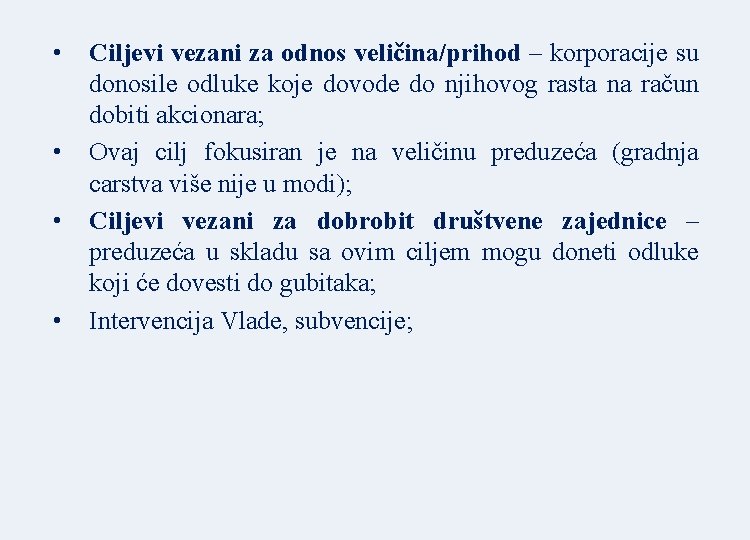  • • Ciljevi vezani za odnos veličina/prihod – korporacije su donosile odluke koje