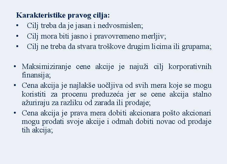 Karakteristike pravog cilja: • Cilj treba da je jasan i nedvosmislen; • Cilj mora