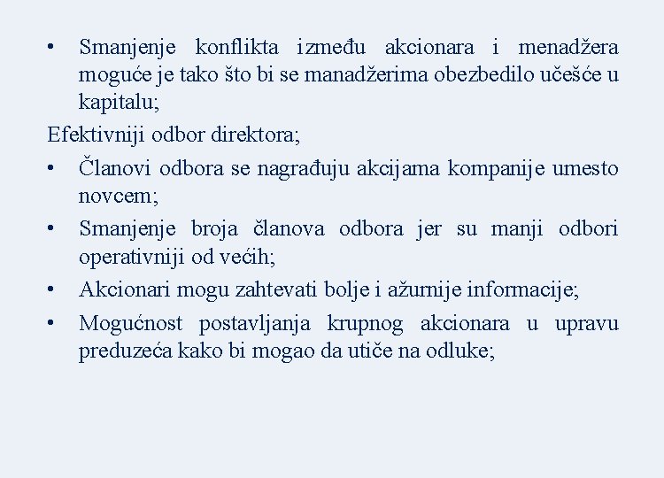  • Smanjenje konflikta između akcionara i menadžera moguće je tako što bi se