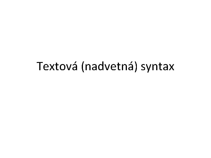Textová (nadvetná) syntax 