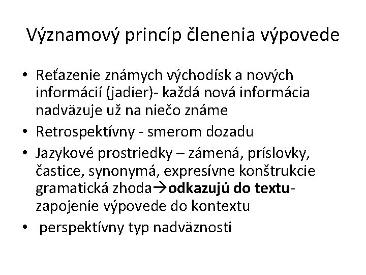 Významový princíp členenia výpovede • Reťazenie známych východísk a nových informácií (jadier)- každá nová