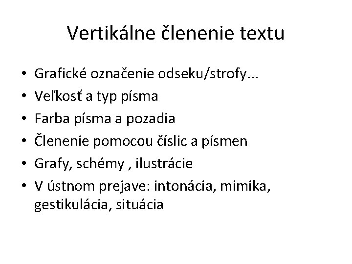 Vertikálne členenie textu • • • Grafické označenie odseku/strofy. . . Veľkosť a typ