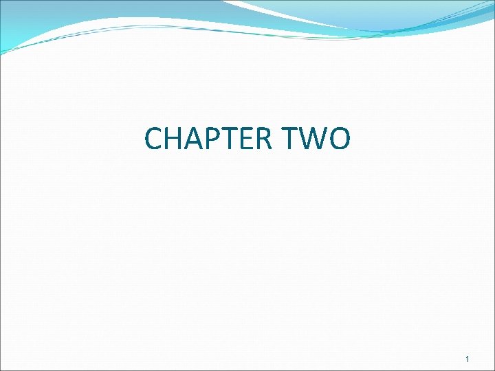 CHAPTER TWO 1 