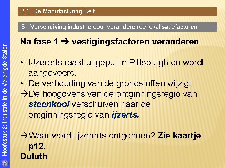 2. 1 De Manufacturing Belt Hoofdstuk 2: Industrie in de Verenigde Staten B. Verschuiving 2. 1 De Manufacturing Belt Hoofdstuk 2: Industrie in de Verenigde Staten B. Verschuiving