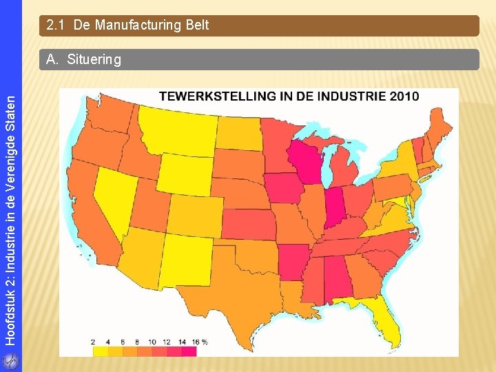 Hoofdstuk 2: Industrie in de Verenigde Staten 2. 1 De Manufacturing Belt A. Situering Hoofdstuk 2: Industrie in de Verenigde Staten 2. 1 De Manufacturing Belt A. Situering