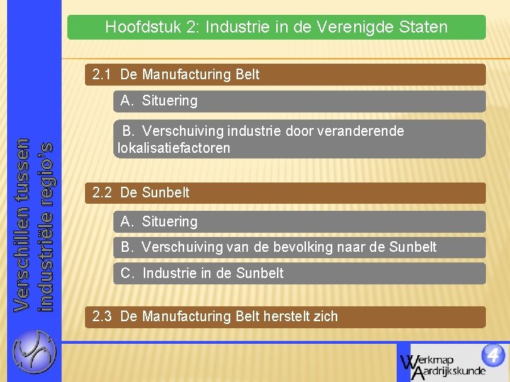 Hoofdstuk 2: Industrie in de Verenigde Staten 2. 1 De Manufacturing Belt Verschillen tussen Hoofdstuk 2: Industrie in de Verenigde Staten 2. 1 De Manufacturing Belt Verschillen tussen