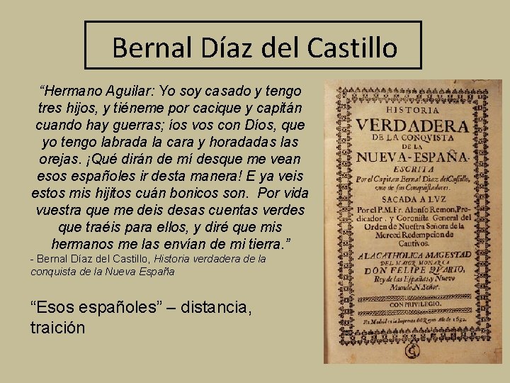 Bernal Díaz del Castillo “Hermano Aguilar: Yo soy casado y tengo tres hijos, y