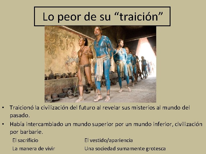 Lo peor de su “traición” • Traicionó la civilización del futuro al revelar sus