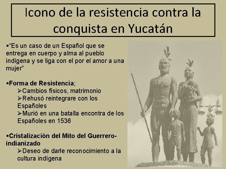 Icono de la resistencia contra la conquista en Yucatán §“Es un caso de un