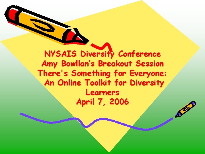 NYSAIS Diversity Conference Amy Bowllan’s Breakout Session There's Something for Everyone: An Online Toolkit