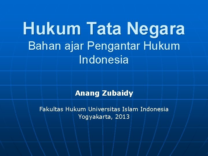 Hukum Tata Negara Bahan ajar Pengantar Hukum Indonesia Anang Zubaidy Fakultas Hukum Universitas Islam