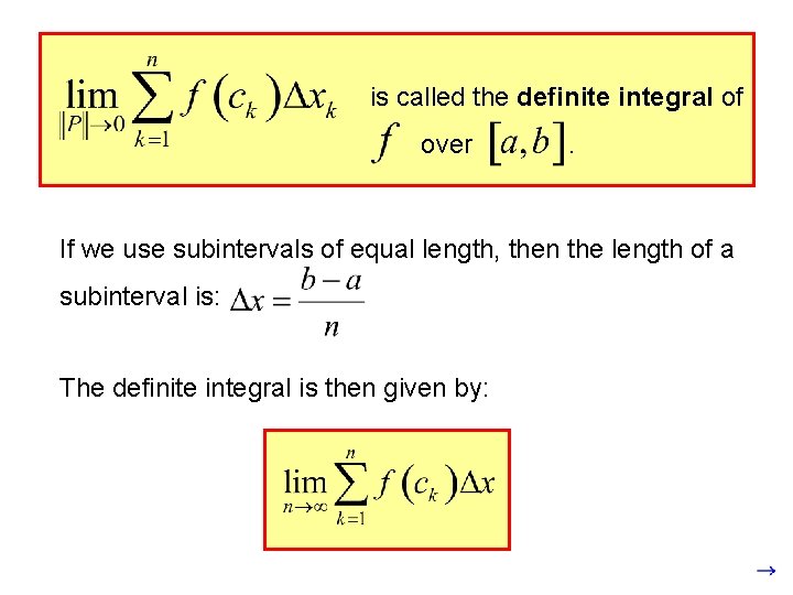 is called the definite integral of over . If we use subintervals of equal