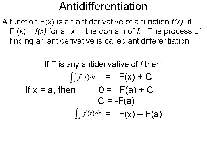 Antidifferentiation A function F(x) is an antiderivative of a function f(x) if F’(x) =