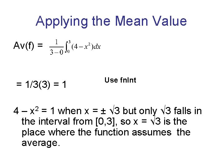 Applying the Mean Value Av(f) = = 1/3(3) = 1 Use fn. Int 4
