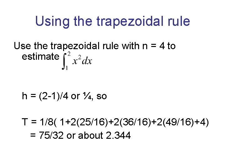 Using the trapezoidal rule Use the trapezoidal rule with n = 4 to estimate