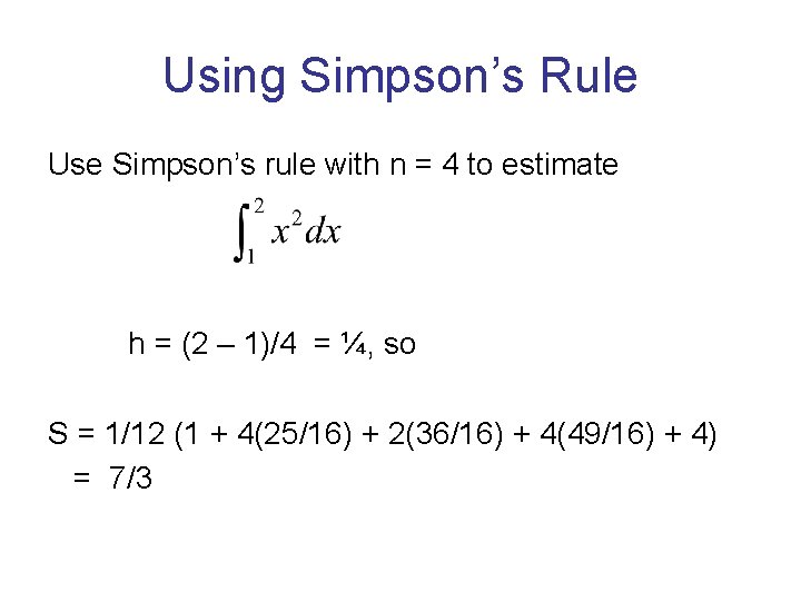 Using Simpson’s Rule Use Simpson’s rule with n = 4 to estimate h =
