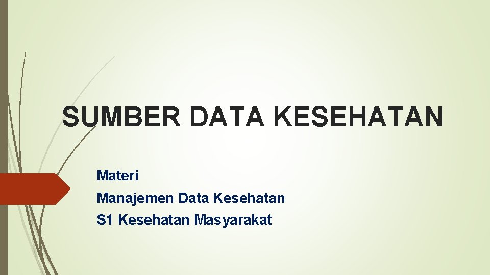 SUMBER DATA KESEHATAN Materi Manajemen Data Kesehatan S 1 Kesehatan Masyarakat 