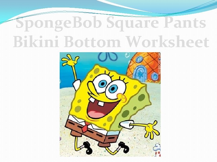 Sponge. Bob Square Pants Bikini Bottom Worksheet 