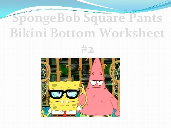 Sponge. Bob Square Pants Bikini Bottom Worksheet #2 