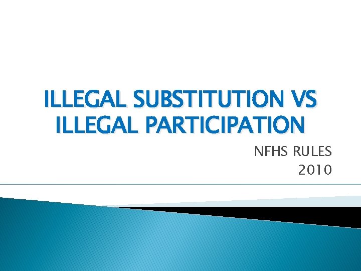 ILLEGAL SUBSTITUTION VS ILLEGAL PARTICIPATION NFHS RULES 2010 